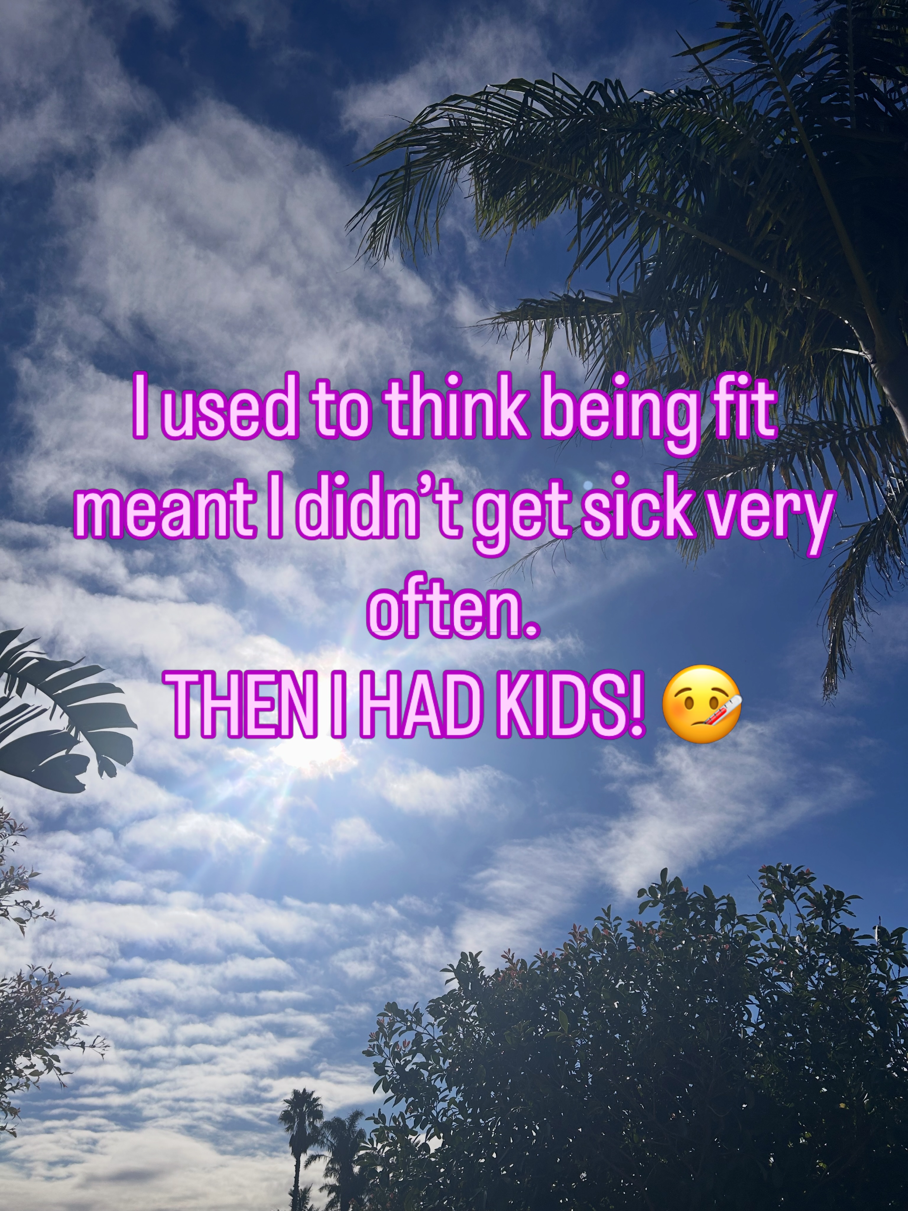 Right??? Kids are germ factories who sneeze into your eyeballs and cough into your dinner. 
🤧😂

It